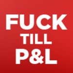 FUCK till P&L